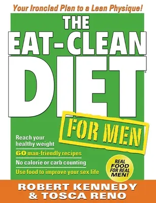 Az Eat-Clean diéta férfiaknak: A karcsú testalkat vasszigorú terve - The Eat-Clean Diet for Men: Your Ironclad Plan to a Lean Physique