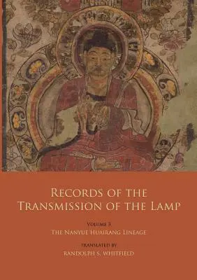 Feljegyzések a lámpa továbbadásáról: 3. kötet: A Nanyue Huairang vonal (10-13. könyvek) - A korai mesterek - Records of the Transmission of the Lamp: Volume 3: The Nanyue Huairang Lineage (Books 10-13) - The Early Masters