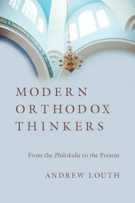 Modern ortodox gondolkodók: A Philokáliától napjainkig - Modern Orthodox Thinkers: From the Philokalia to the Present