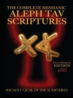 The Complete Messianic Aleph Tav Scriptures Paleo-Hebrew Large Print Red Letter Edition Study Bible (Frissített 2. kiadás) - The Complete Messianic Aleph Tav Scriptures Paleo-Hebrew Large Print Red Letter Edition Study Bible (Updated 2nd Edition)