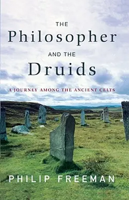 A filozófus és a druidák: A Journey Among the Ancient Celts - The Philosopher and the Druids: A Journey Among the Ancient Celts