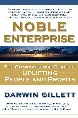 Nemes vállalkozás: A józan ész útmutatója az emberek és a nyereség felemeléséhez - Noble Enterprise: The Commonsense Guide to Uplifting People and Profits