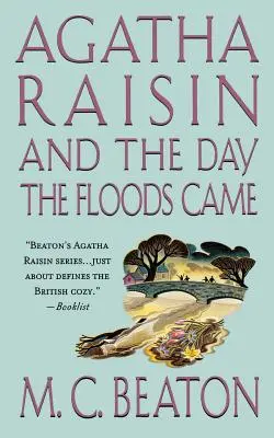 Agatha Raisin és az árvíz napja: Egy Agatha Raisin-rejtély - Agatha Raisin and the Day the Floods Came: An Agatha Raisin Mystery