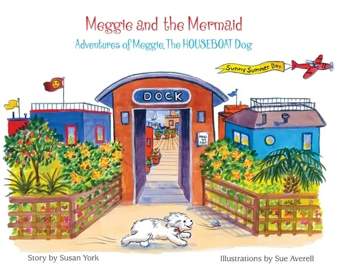 Meggie és a sellő: Meggie, a házőrző kutya - Meggie and the Mermaid: Meggie, The HOUSEBOAT Dog