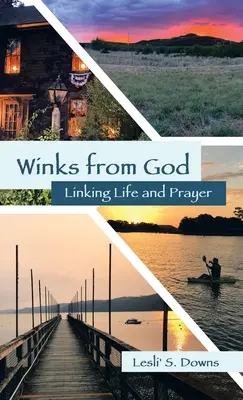 Isten kacsintásai: Az élet és az ima összekapcsolása - Winks from God: Linking Life and Prayer