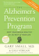 Az Alzheimer-kór megelőzési program: Tartsa egészségesen az agyát élete hátralévő részében - The Alzheimer's Prevention Program: Keep Your Brain Healthy for the Rest of Your Life