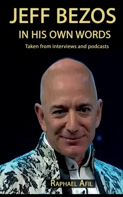 Jeff Bezos - Saját szavaival - Jeff Bezos - In His Own Words