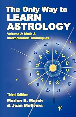 Az asztrológia megismerésének egyetlen módja, 2. kötet, harmadik kiadás - The Only Way to Learn about Astrology, Volume 2, Third Edition