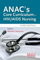 Az Anac alaptanterve a HIV/AIDS ápoláshoz - Anac's Core Curriculum for HIV / AIDS Nursing