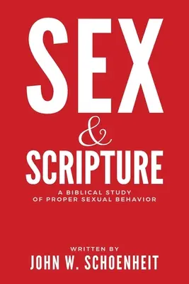 Szex és Szentírás: A helyes szexuális viselkedés bibliai tanulmányozása - Sex & Scripture: A Biblical Study of Proper Sexual Behavior