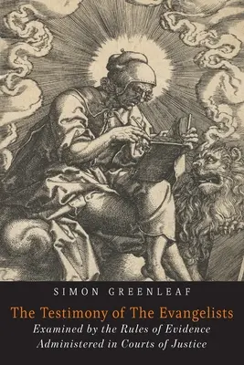 Az evangélisták tanúságtétele: Az evangéliumok a bizonyítás szabályai szerint vizsgálva - The Testimony of the Evangelists: The Gospels Examined by the Rules of Evidence