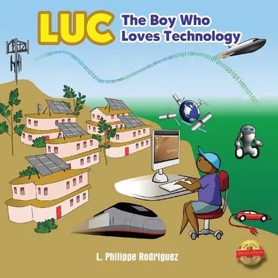 Luc: A fiú, aki szereti a technológiát - Luc: The Boy Who Loves Technology