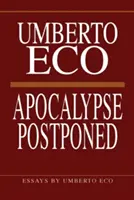 Az elhalasztott apokalipszis: Umberto Eco esszéi - Apocalypse Postponed: Essays by Umberto Eco