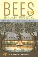 Méhek Amerikában: Hogyan formált a mézelő méh egy nemzetet? - Bees in America: How the Honey Bee Shaped a Nation