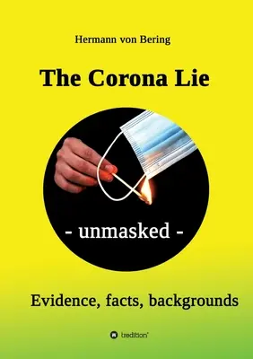 A koronás hazugság - leleplezve: Bizonyítékok, tények, hátterek - The Corona Lie - unmasked: Evidence, facts, backgrounds