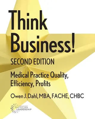 Think Business! Orvosi rendelő minőség, hatékonyság, nyereség - Think Business!: Medical Practice Quality, Efficiency, Profits