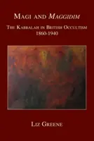 Mágusok és maggidok: A kabbala a brit okkultizmusban 1860-1940 - Magi and Maggidim: The Kabbalah in British Occultism 1860-1940