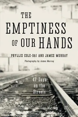 Kezünk üressége: 47 nap az utcán - The Emptiness of Our Hands: 47 Days on the Streets