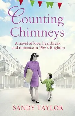 Kéményszámlálás: A szerelem, a szívfájdalom és a romantika regénye a hatvanas évek Brightonjában - Counting Chimneys: A novel of love, heartbreak and romance in 1960s Brighton