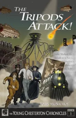 A háromlábúak támadnak: A fiatal Chesterton-krónikák 1. könyve - The Tripods Attack!: The Young Chesterton Chronicles Book 1