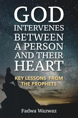 Isten beavatkozik egy ember és a szíve közé: Key Lessons from the Prophets - God Intervenes Between a Person and Their Heart: Key Lessons from the Prophets