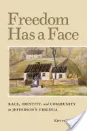 A szabadságnak arca van: Race, Identity, and Community in Jefferson's Virginia - Freedom Has a Face: Race, Identity, and Community in Jefferson's Virginia