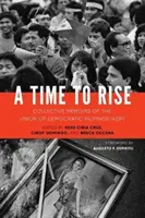 A felemelkedés ideje: A Demokratikus Fülöp-szigetekiak Szövetségének (KDP) kollektív emlékiratai - A Time to Rise: Collective Memoirs of the Union of Democratic Filipinos (KDP)