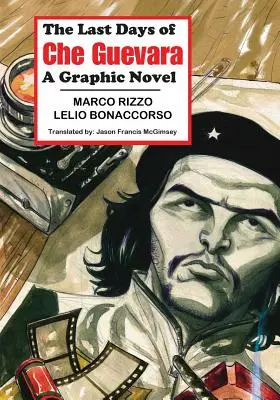 Che Guevara utolsó napjai: A Graphic Novel - The Last Days of Che Guevara: A Graphic Novel