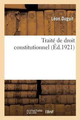 Trait de Droit Constitutionnel. 4. kötet - Trait de Droit Constitutionnel. Tome 4