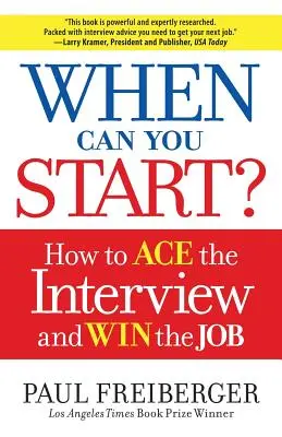 Mikor kezdheted el? Hogyan legyél a legjobb az interjún, és nyerj állást - When Can You Start?: How to Ace the Interview and Win the Job