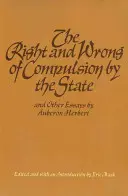 Az állami kényszerítés joga és helytelensége és más esszék - The Right and Wrong of Compulsion by the State, and Other Essays