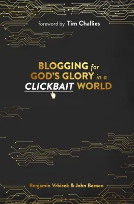 Blogolás Isten dicsőségére egy kattintásigényes világban - Blogging for God's Glory in a Clickbait World