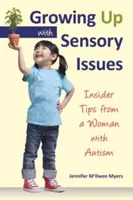 Érzékszervi problémákkal felnőni: Bennfentes tippek egy autista nőtől - Growing Up with Sensory Issues: Insider Tips from a Woman with Autism