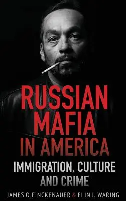 Orosz maffia Amerikában: Bevándorlás, kultúra és bűnözés - Russian Mafia In America: Immigration, Culture, and Crime