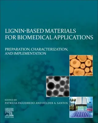 Lignin alapú anyagok biomedicinális alkalmazásokhoz: Előkészítés, jellemzés és megvalósítás - Lignin-Based Materials for Biomedical Applications: Preparation, Characterization, and Implementation