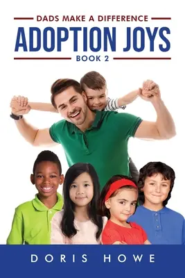 Örökbefogadási örömök 2: Az apák különbséget tesznek - Adoption Joys 2: Dads Make a Difference