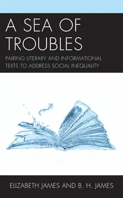 A bajok tengere: Irodalmi és információs szövegek párosítása a társadalmi egyenlőtlenségek kezelésére - A Sea of Troubles: Pairing Literary and Informational Texts to Address Social Inequality