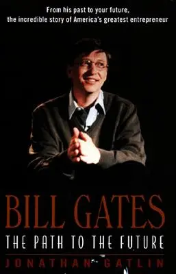 Bill Gates: Bill Bill Gates: Az út a jövőbe - Bill Gates: The Path to the Future