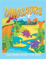 Dinoszauruszok színezőkönyv gyerekeknek (Színezőkönyvek gyerekeknek 12. kötet) - Dinosaurs Coloring Book for Kids (Kids Colouring Books 12)