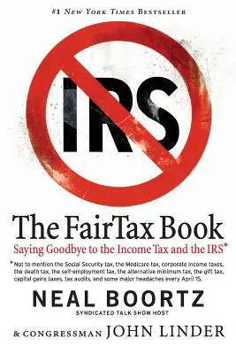 The FairTax Book: Búcsút mondhatunk a jövedelemadónak és az IRS-nek - The FairTax Book: Saying Goodbye to the Income Tax and the IRS