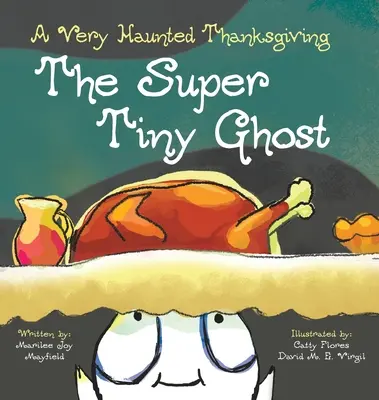 A szuperpici szellem: Egy nagyon kísérteties hálaadás - The Super Tiny Ghost: A Very Haunted Thanksgiving