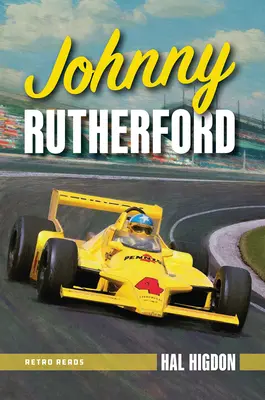 Johnny Rutherford: Egy Indy-bajnok története - Johnny Rutherford: The Story of an Indy Champ