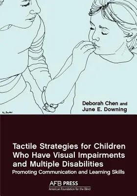 Taktilis stratégiák látássérült és halmozottan fogyatékos gyermekek számára: A kommunikációs és tanulási készségek elősegítése - Tactile Strategies for Children Who Have Visual Impairments and Multiple Disabilities: Promoting Communication and Learning Skills