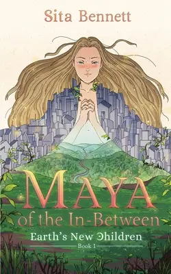 A köztes idők majája: A Mystic Fantasy Adventure Novel - Maya of the In-between: A Mystic Fantasy Adventure Novel