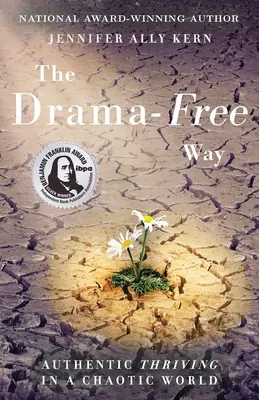 A drámamentes út: Hiteles boldogulás egy kaotikus világban - The Drama-Free Way: Authentic Thriving in a Chaotic World