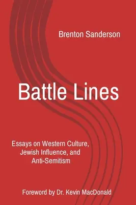 Battle Lines: Esszék a nyugati kultúráról, a zsidó befolyásról és az antiszemitizmusról - Battle Lines: Essays on Western Culture, Jewish Influence, and Anti-Semitism