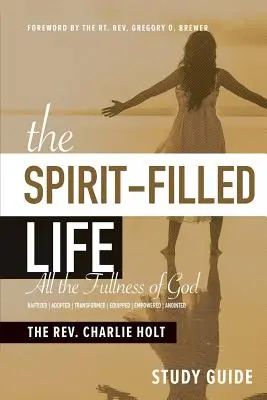 A Lélekkel teli élet tanulmányi útmutató: Isten egész teljessége - The Spirit-Filled Life Study Guide: All The Fullness of God