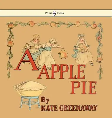 Egy almás pite - Illusztrálta Kate Greenaway - A Apple Pie - Illustrated by Kate Greenaway