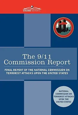 A 9/11 Bizottság jelentése: Az Egyesült Államokat ért terrortámadásokkal foglalkozó nemzeti bizottság zárójelentése - The 9/11 Commission Report: Final Report of the National Commission on Terrorist Attacks Upon the United States