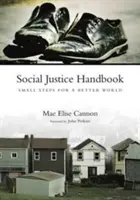 A társadalmi igazságosság kézikönyve: Kis lépések egy jobb világért - Social Justice Handbook: Small Steps for a Better World